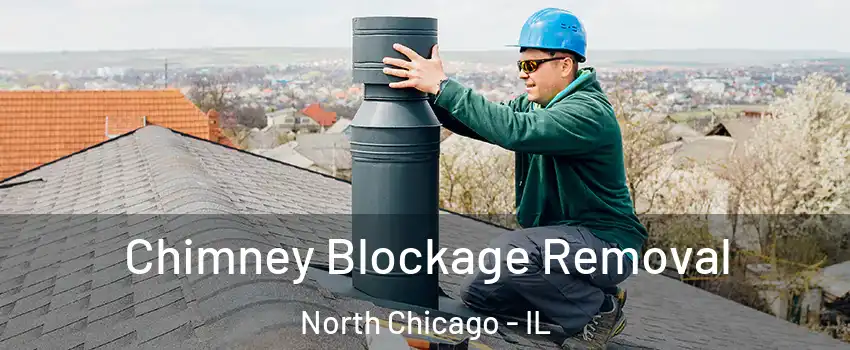  Chimney Blockage Removal North Chicago - IL