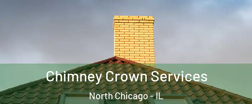 Chimney Crown Services North Chicago - IL