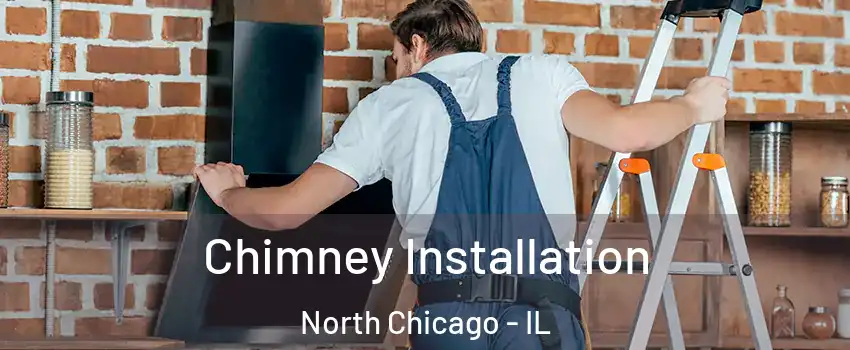  Chimney Installation North Chicago - IL