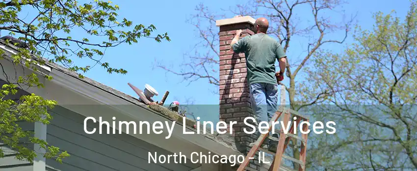 Chimney Liner Services North Chicago - IL