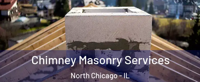  Chimney Masonry Services North Chicago - IL