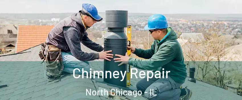  Chimney Repair North Chicago - IL