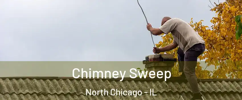  Chimney Sweep North Chicago - IL
