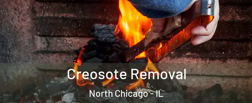  Creosote Removal North Chicago - IL
