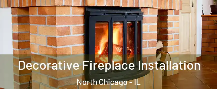  Decorative Fireplace Installation North Chicago - IL