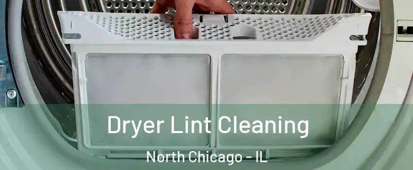  Dryer Lint Cleaning North Chicago - IL
