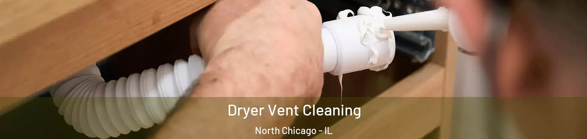  Dryer Vent Cleaning North Chicago - IL