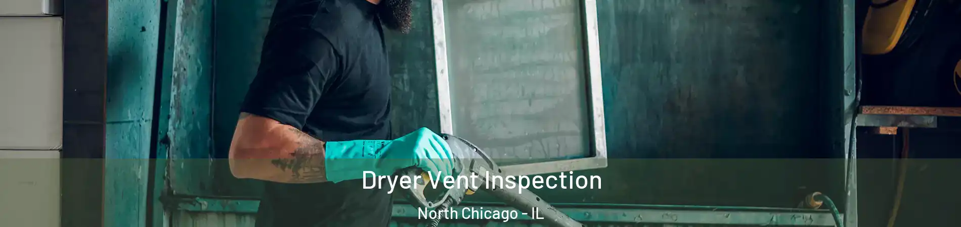  Dryer Vent Inspection North Chicago - IL