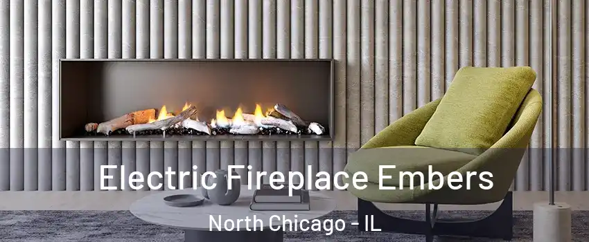  Electric Fireplace Embers North Chicago - IL
