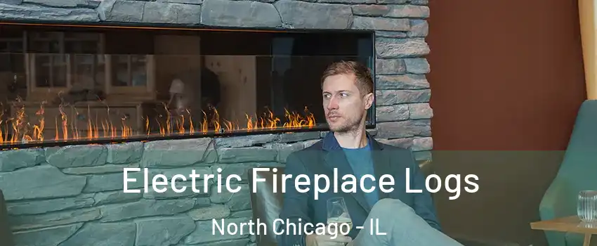  Electric Fireplace Logs North Chicago - IL
