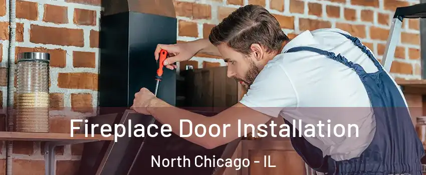  Fireplace Door Installation North Chicago - IL