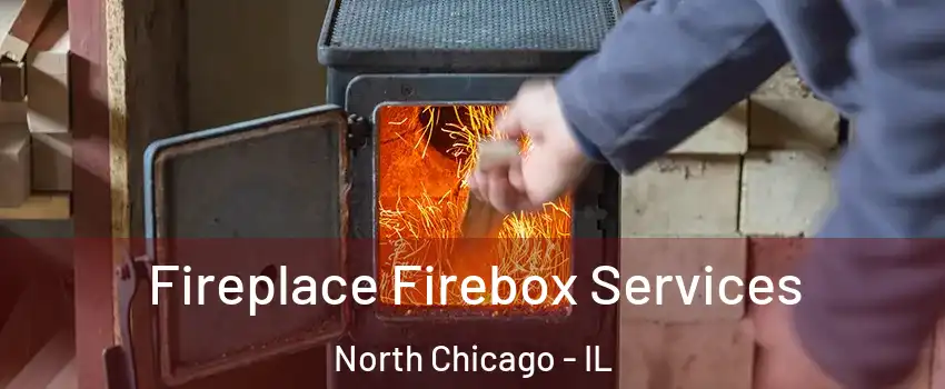  Fireplace Firebox Services North Chicago - IL