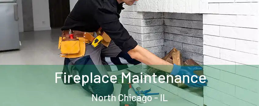  Fireplace Maintenance North Chicago - IL