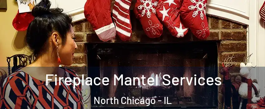  Fireplace Mantel Services North Chicago - IL