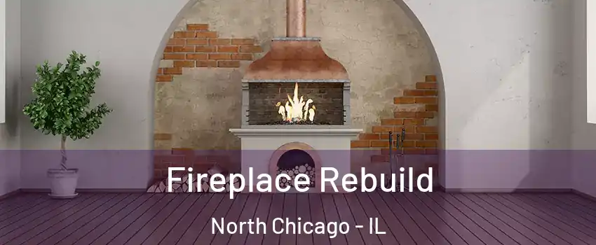  Fireplace Rebuild North Chicago - IL