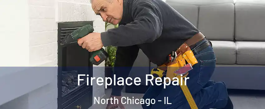  Fireplace Repair North Chicago - IL