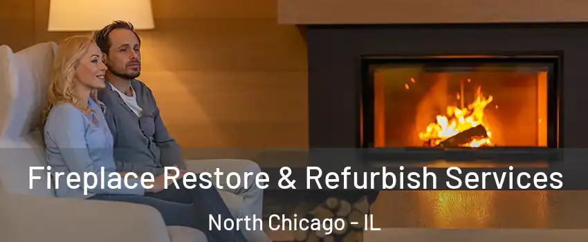  Fireplace Restore & Refurbish Services North Chicago - IL