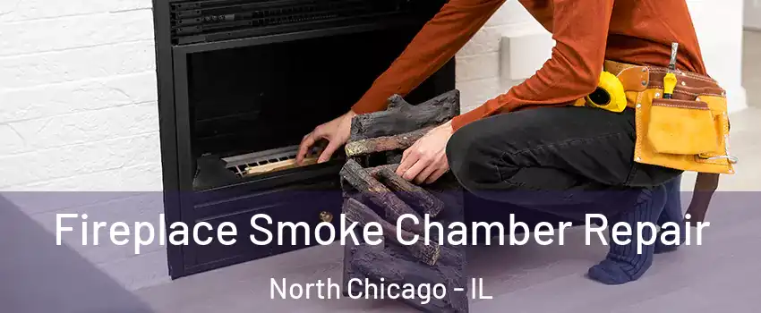  Fireplace Smoke Chamber Repair North Chicago - IL