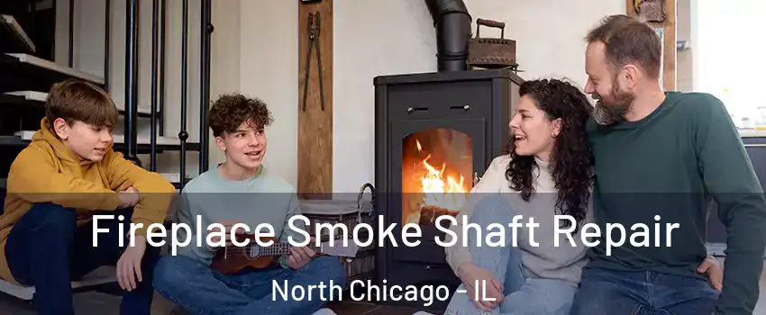  Fireplace Smoke Shaft Repair North Chicago - IL