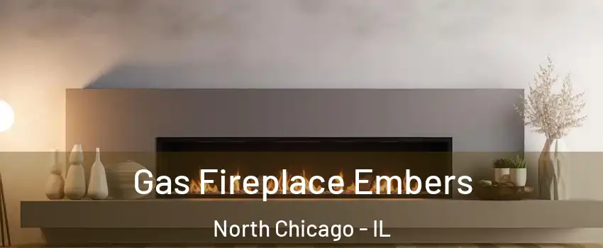  Gas Fireplace Embers North Chicago - IL
