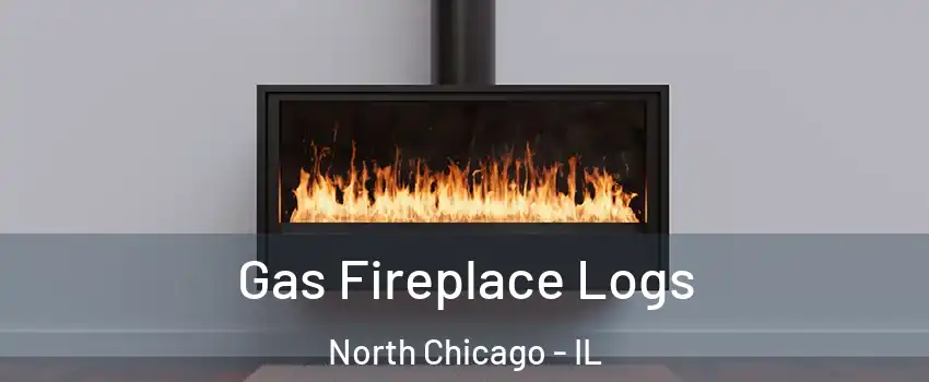  Gas Fireplace Logs North Chicago - IL