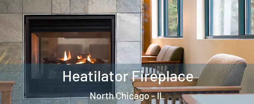  Heatilator Fireplace North Chicago - IL