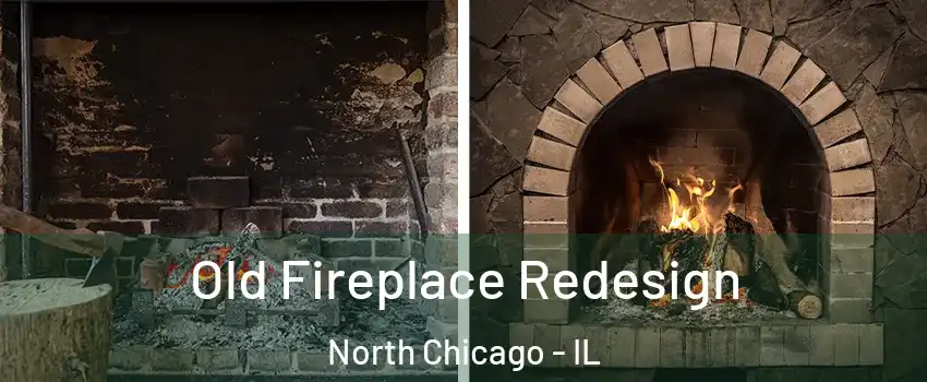  Old Fireplace Redesign North Chicago - IL