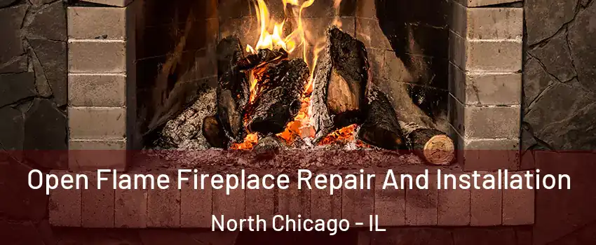  Open Flame Fireplace Repair And Installation North Chicago - IL