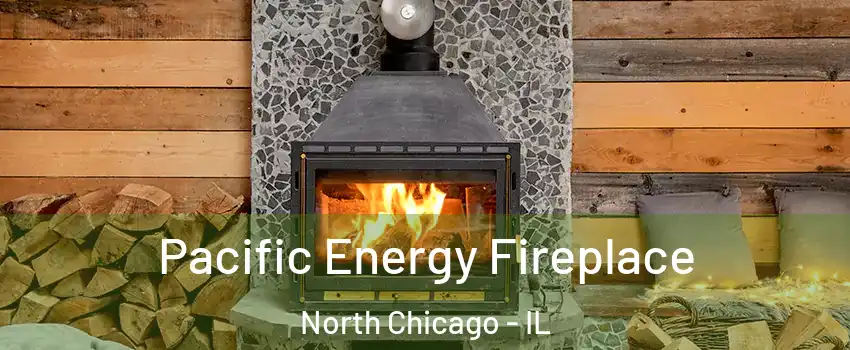  Pacific Energy Fireplace North Chicago - IL