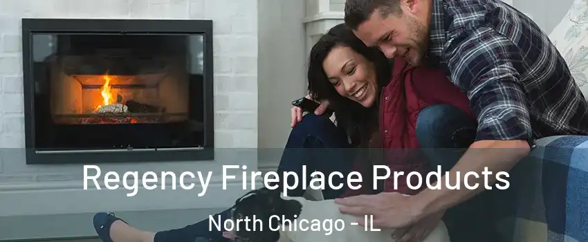  Regency Fireplace Products North Chicago - IL