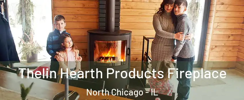  Thelin Hearth Products Fireplace North Chicago - IL