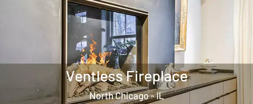  Ventless Fireplace North Chicago - IL