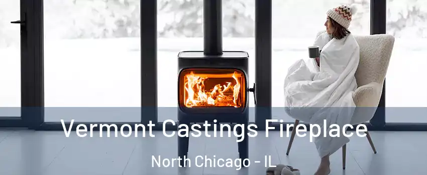  Vermont Castings Fireplace North Chicago - IL